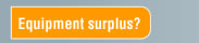 Equipment surplus?